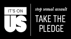 IT'S ON US, stop sexual assault, TAKE THE PLEDGE